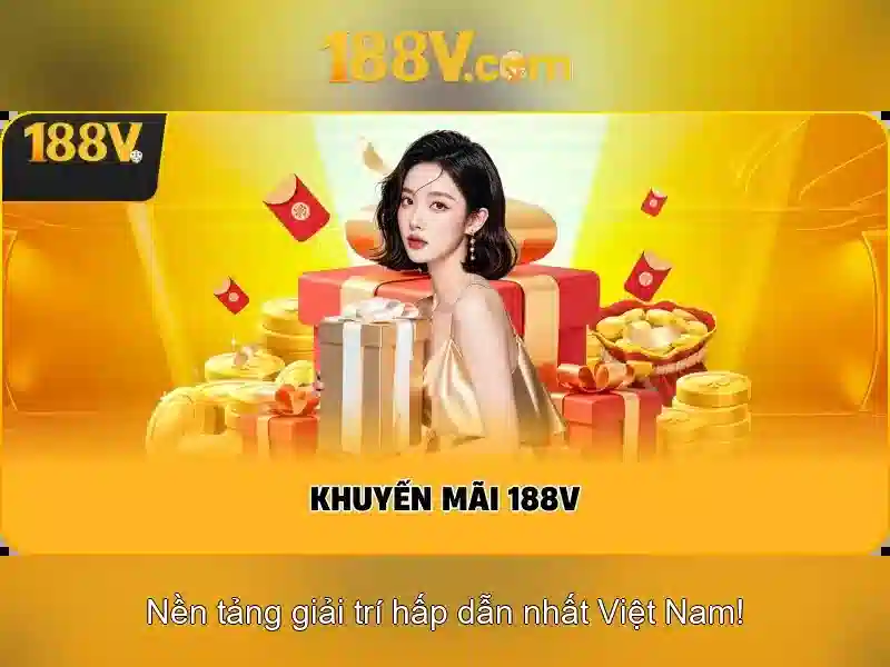 ưu đãi 188v - Trải nghiệm cùng 188v win và 188v nhà cái